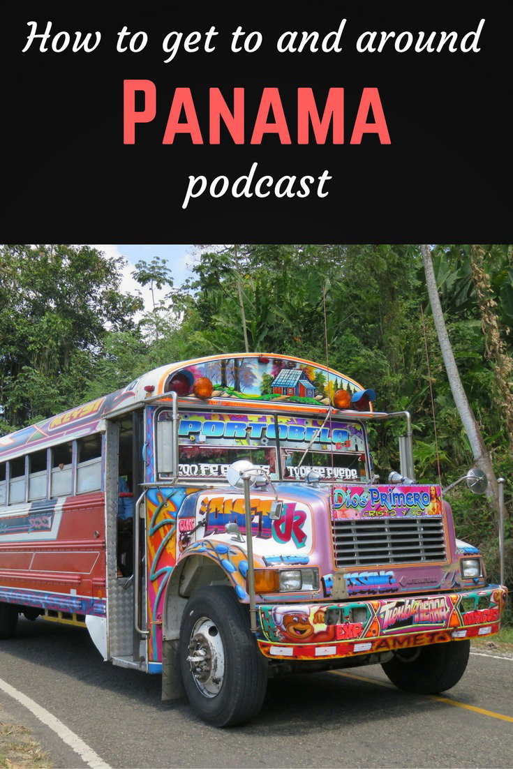 How to get to and around Panama podcast 1 Panama pinterest pin