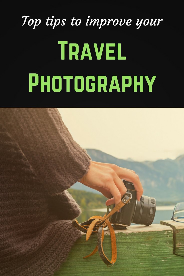 Top tips to improve your travel photography 4 Improve travel photography Pinterest pin